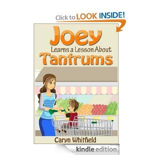 Joey Learns a Lesson About Tantrums   Kindle edition by Caryn Whitfield. Children Kindle eBooks @ .