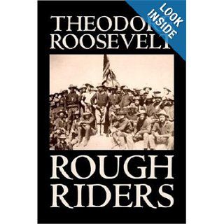 Rough Riders Theodore Roosevelt 9781598181937 Books
