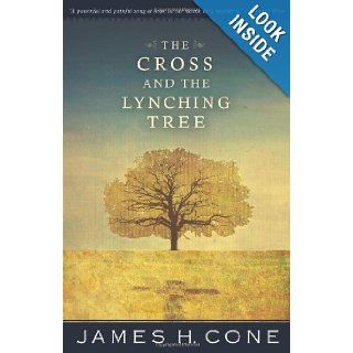 The Cross and the Lynching Tree James H. Cone 9781570759376 Books