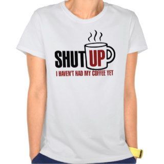 I need my Coffee Shirts