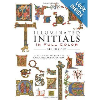 Illuminated Initials in Full Color 548 Designs (Dover Pictorial Archive) Carol Belanger Grafton 9780486285016 Books