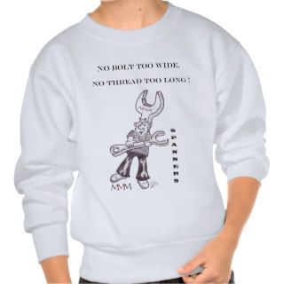 Spanners   No bolt too wide no thread too long Pull Over Sweatshirt