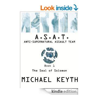 Anti Supernatural Assault Team  Book 1  The Seal of Solomon  Part 1 (Anti Supernatural Assault Team) eBook Michael Keyth Kindle Store