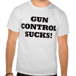 Gun Control Sucks T Shirt