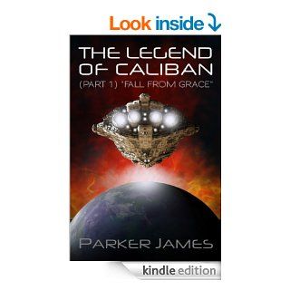 THE LEGEND OF CALIBAN (Part 1) "Fall from Grace" eBook Parker James Kindle Store
