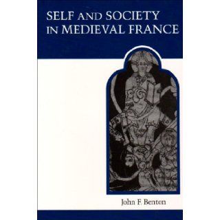 Self and Society in Medieval France The Memoirs of Abbot Guibert of Nogent (Medieval Academy Reprints for Teaching 15) John F. Benton 9780802065506 Books