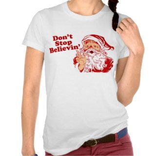 Dont Stop Believing T shirts