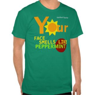 Your Face Smells Like Peppermint – Kelly Green Tee Shirts