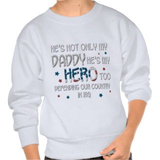 He's Not Only My Daddy He's My Hero Too Sweatshirt
