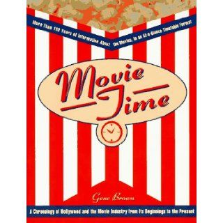 Movie Time A Chronology of Hollywood and the Movie Industry Gene Brown 9780028604299 Books