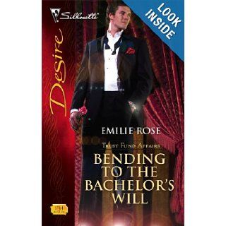 Bending To The Bachelor's Will (Silhouette Desire) Emilie Rose 9780373767441 Books