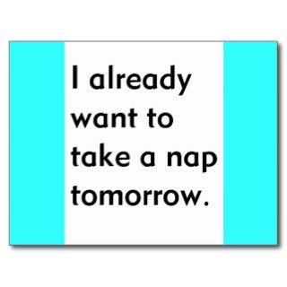 Already Want to Take a Nap Tomorrow Funny tired Postcards