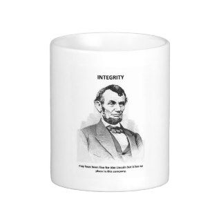 integrity may have been fine for abe lincoln but coffee mugs