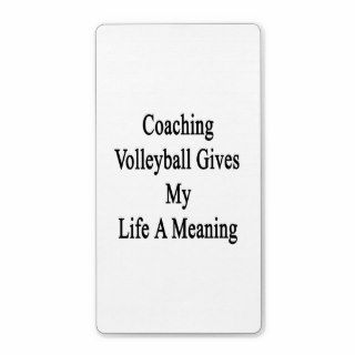 Coaching Volleyball Gives My Life A Meaning Personalized Shipping Label