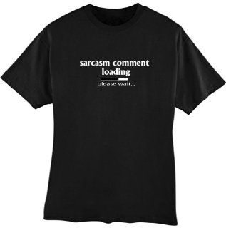 Sarcasm Comment Loading Adult Unisex Black T shirt Size Exlarge  Other Products  