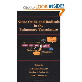 Nitric Oxide and Radicals in the Pulmonary Vasculature (9780879936310) E. Kenneth Weir MD, Stephen L. Archer MD, John T. Reeves MD Books
