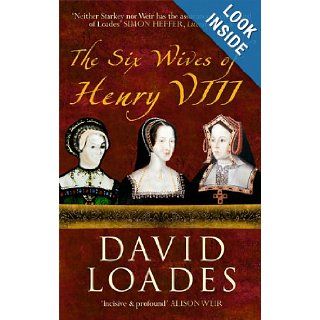 SIX WIVES OF HENRY VIII, THE David Loades 9781445600499 Books
