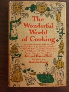 The wonderful world of cooking; Recipesfrom hearty to epicurean, all told as the seasons pass in a house on a country hill Edward Harris Heth Books