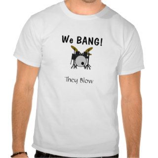 Weapons of Mass Percussion "We Bang, They Blow" T Shirts