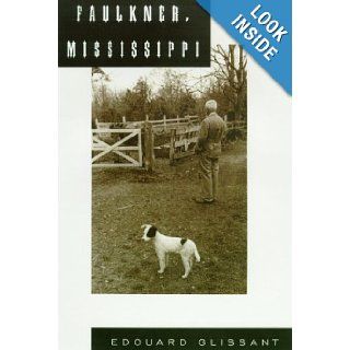 Faulkner, Mississippi Edouard Glissant, Barbara Lewis, Thomas C. Spear 9780374153922 Books