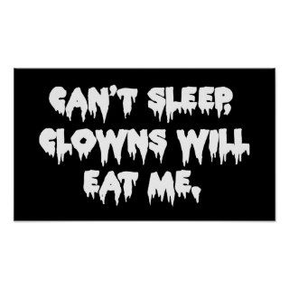 Can't Sleep Clowns Will Eat Me Print