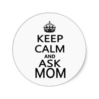 Keep Calm and Ask Mum/Mom Stickers