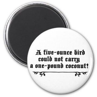 A five ounce bird cound not carry a one pound coco magnet