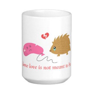 Some Love is not meant to be, funny hedgehog Mugs