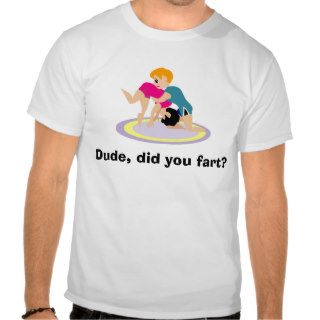 wrestling  Dude, did you fart? Tshirts