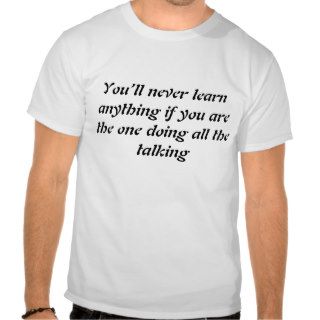 You’ll never learn anything if you are the onet shirt