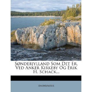 Snderjylland Som Det Er, Ved Anker Kirkeby Og Erik H. Schack(Danish Edition) Anonymous 9781276114769 Books