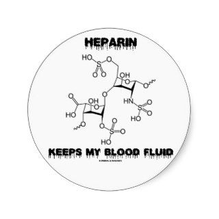 Heparin Keeps My Blood Fluid (Chemistry Molecule) Round Sticker