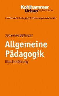 Allgemeine Padagogik Eine Einfuhrung (Urban Taschenbucher) (German Edition) Johannes Bellmann 9783170200180 Books