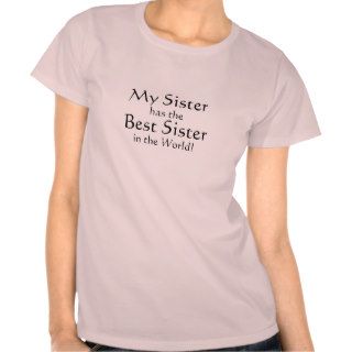 My Sister has the Best Sister in the World Tee Shirt