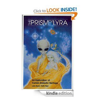The Prism of Lyra An Exploration of Human Galactic Heritage eBook Lyssa Royal, Keith Priest Kindle Store