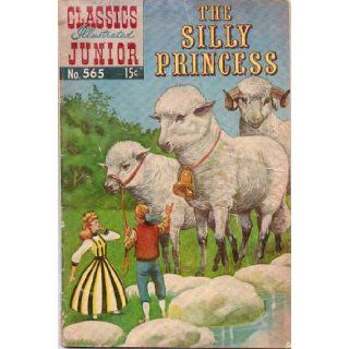 Classics Illustrated Junior The Silly Princess No. 565 Famous Authors Books