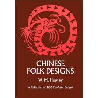 Chinese Folk Designs (Dover Pictorial Archives) Willis M. Hawley 9780486226330 Books