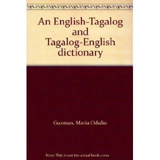 An English Tagalog and Tagalog English dictionary Maria Odulio Guzman Books
