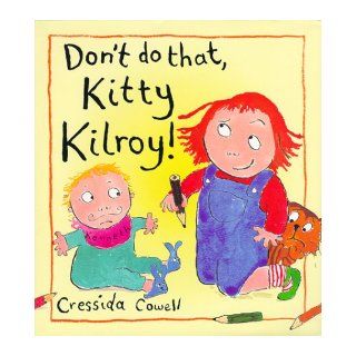Don't Do That Kitty Kilroy Cressida Cowell 9780531302095 Books