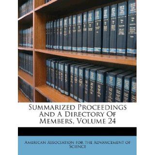 Summarized Proceedings And A Directory Of Members, Volume 24 (9781175938138) American Association for the Advancement Books