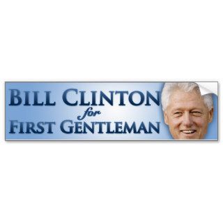 Bill Clinton First Gentleman 2016 Hillary 2016 Bumper Sticker