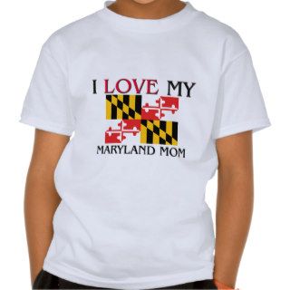 I Love My Maryland Mom Tee Shirts