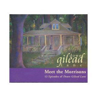 Down Gilead Lane Meet the Morrisons (13 Episodes of Down Gilead Lane) (Down Gilead Lane) CBH Ministries Books
