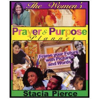 The Women's Prayer & Purpose Planner Stacia Pierce 9781886880276 Books