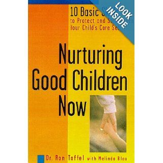 Nurturing Good Children Now 10 Basic Skills to Protect and Strengthen Your Child's Core Self Ron Taffel, Melinda Blau 9781582380094 Books