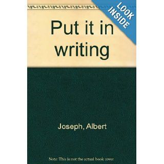 Put it in writing Albert Joseph 9780911481037 Books