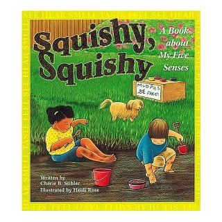 Squishy, Squishy A Book About My Five Senses Cherie B. Stihler, Heidi Rose 9780819870780 Books
