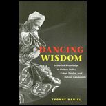 Dancing Wisdom Embodied Knowledge in 