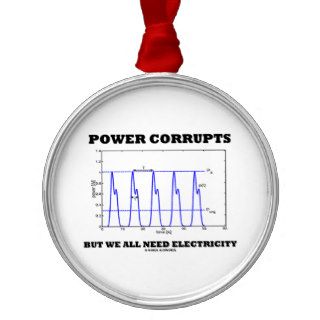 Power Corrupts But We All Need Electricity Graph Christmas Tree Ornament