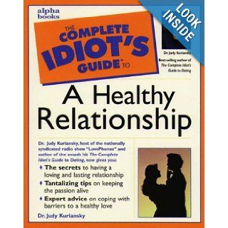 The Complete Idiot's Guide to a Healthy Relationship Judy Kuriansky 9780028610870 Books
